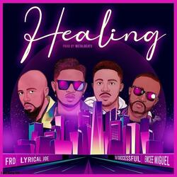 Healing (feat. Lyrical Joe, Dj Successful, Emcee Miguel & FRD)