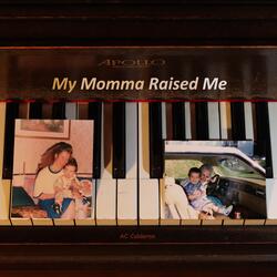 My Momma Raised Me
