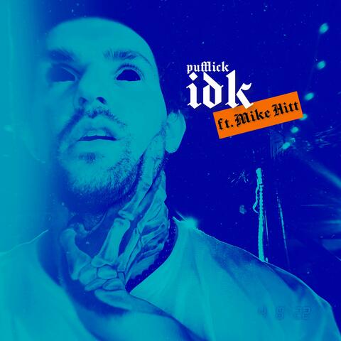 IDK (feat. Mike Hitt)