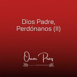 Dios, Padre Perdónanos II