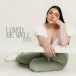 Loved Me Well