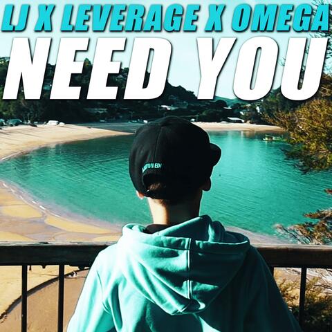 Need You (feat. LJ & Leverage)