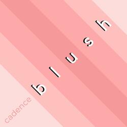 BLUSH!