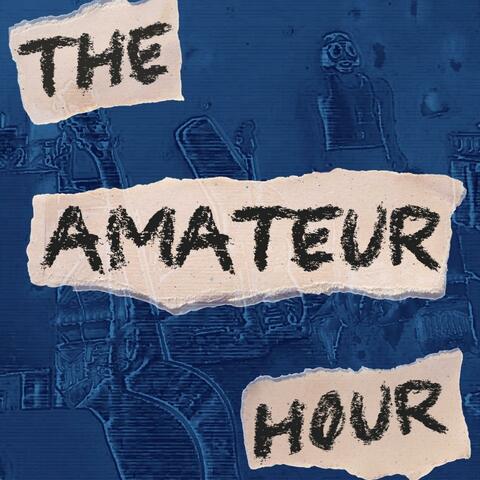 The Amateur Hour