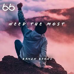 Need The Most