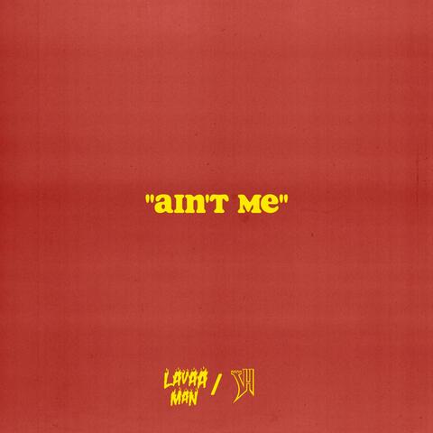Ain't Me