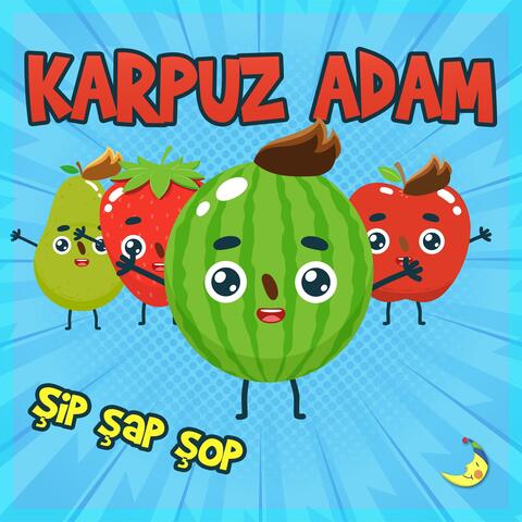 Karpuz Adam Şip Şap Şop