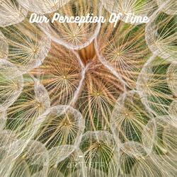 Our Perception Of Time