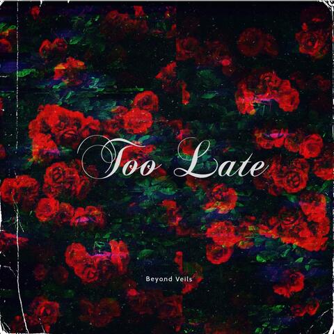 Too Late
