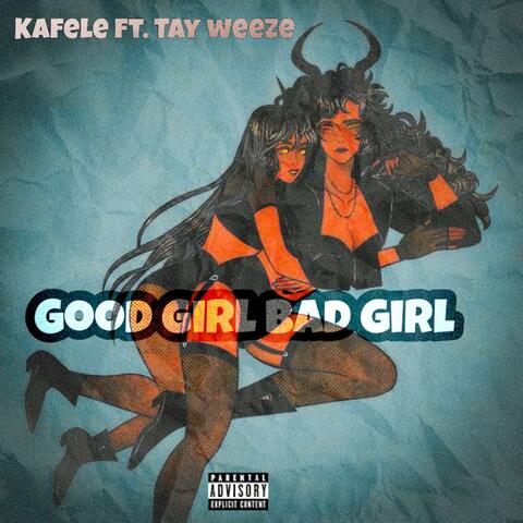 Good Girl Bad Girl (feat. Tay Weeze)