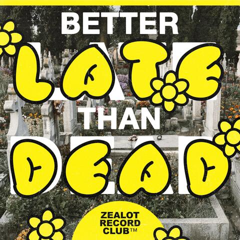 better late than dead