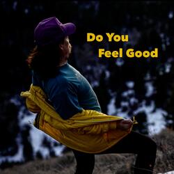 Do You Feel Good