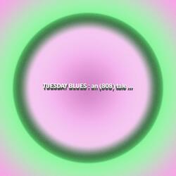 TUESDAY BLUES: an (808) tale (feat. itsdiasap)
