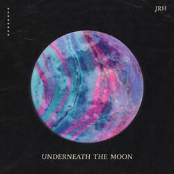 Underneath the Moon