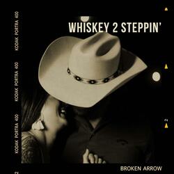 Whiskey 2 Steppin'