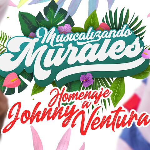 HOMENAJE A JOHNNY VENTURA (MUSICALIZANDO MURALES)