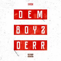Dem Boyz Derr