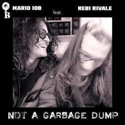 Not a Garbage Dump (feat. Rebi Rivale)