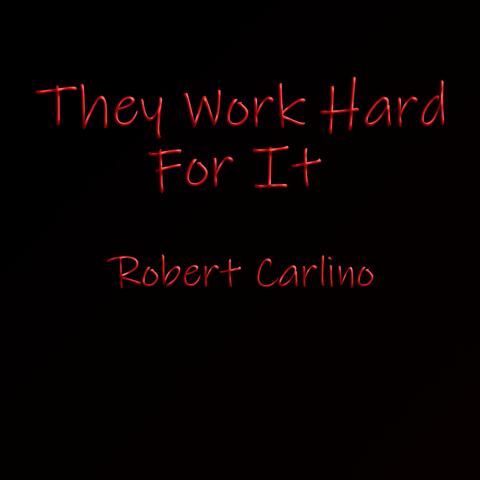 They Work Hard For It