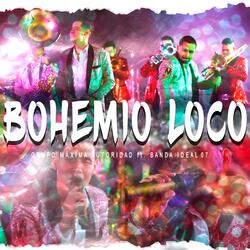 Bohemio Loco (feat. Banda Ideal 07)