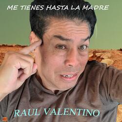 Me Tienes Hasta La Madre