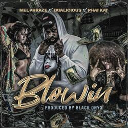 Blowin (feat. Tatalicious & Phat Kat)
