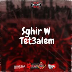 Sghir w Tet3alem