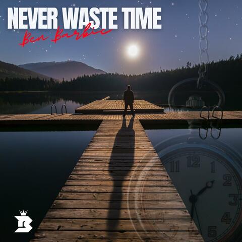 Never Waste Time (feat. Bennie Mellies)