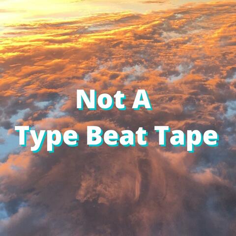 Not A Type Beat Tape
