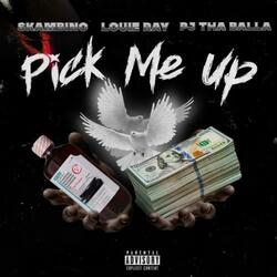 Pick Me Up (feat. Louie Ray & PJ Tha Balla)