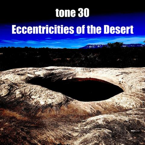 Eccentricities of the Desert