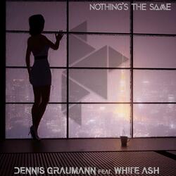 Nothing's the Same (feat. White Ash)