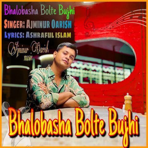 Bhalobasha Bolte Bujhi