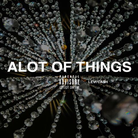 ALOT OF THINGS