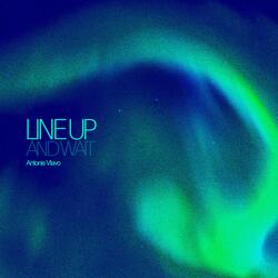 LINE UP (AND WAIT)