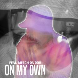 On My Own (feat. Meech Da Don)