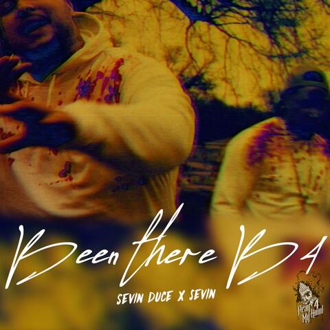 Been there B4 (feat. Sevin & Sevin Duce)