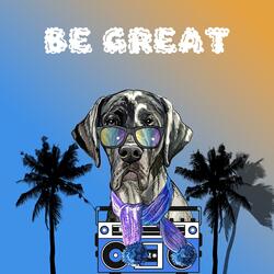 Be Great