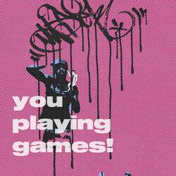 gang / you playing games