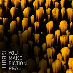 You Make Fiction Real
