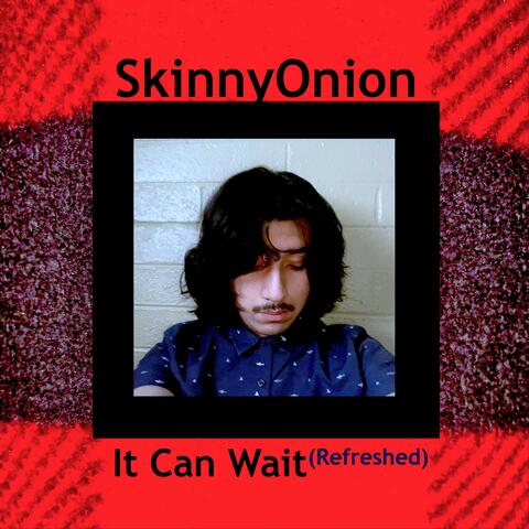 It Can Wait (Refreshed)