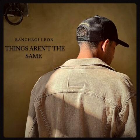 Things Aren't The Same