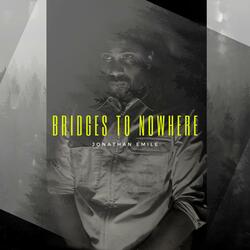 Bridges to Nowhere