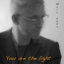 You are the light