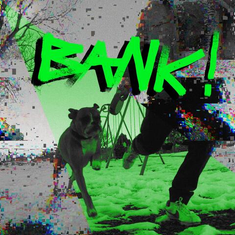 BANK!