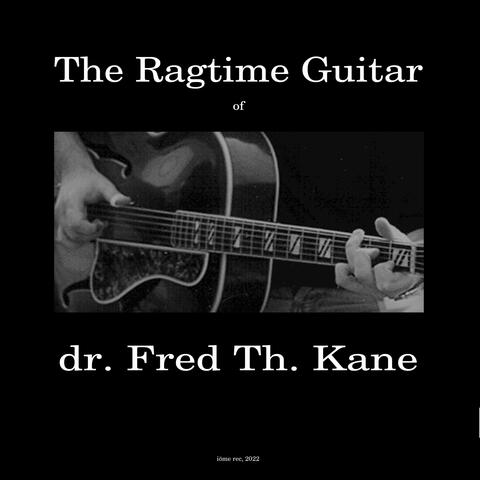 The Ragtime Guitar of Dr. Fred Th. Kane