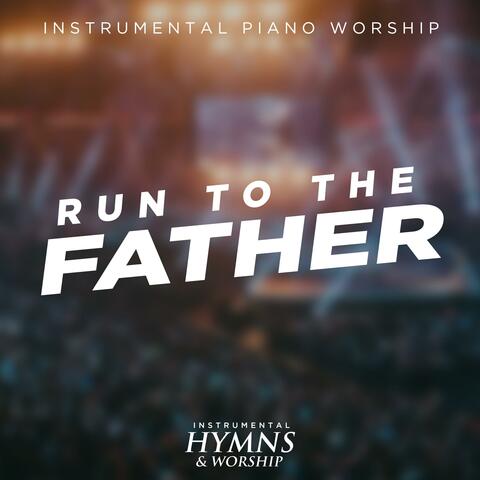 Run to the Father