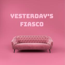 Yesterday's Fiasco