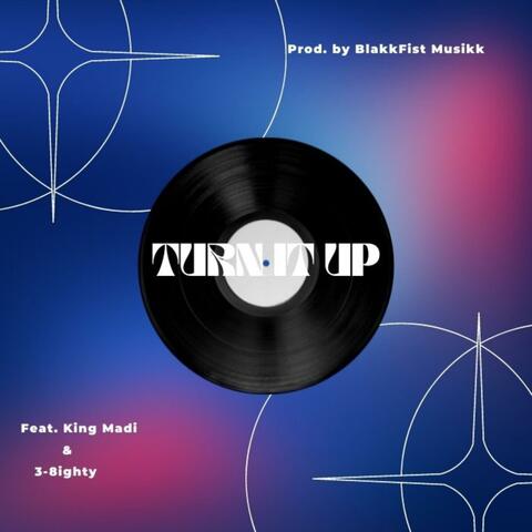 Turn It Up (feat. King Madi & 3-8ighty)