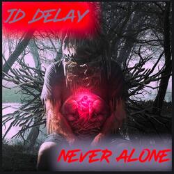 Never Alone